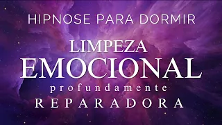 HIPNOSE PARA DORMIR – LIMPEZA EMOCIONAL PROFUNDAMENTE REPARADORA (Meditação para dormir, Voz suave)