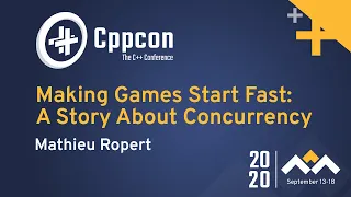 Making Games Start Fast: A Story About Concurrency - Mathieu Ropert - CppCon 2020