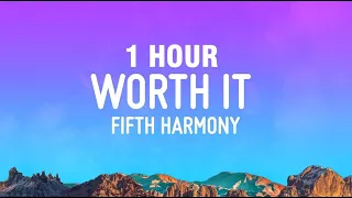 [1 HOUR] Fifth Harmony - Worth It ft. Kid Ink