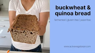 Buckwheat and Quinoa Bread - Fermented | Gluten-Free | Yeast-Free