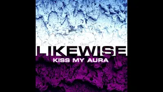 01 Likewise - Kiss my Aura