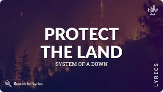 System Of A Down - Protect The Land (Lyrics for Desktop)