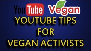 YouTube Tips For Vegan Activists