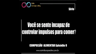 Você se sente incapaz de controlar impulsos para comer?