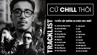 Vũ., Chillies, Binz, Rhymastic, Soobin - Tuyển Tập Những Ca Khúc Hay Nhất "Cứ Chill Thôi".