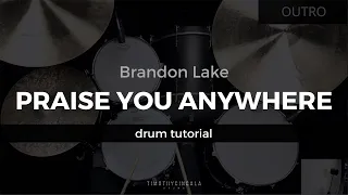 Praise You Anywhere - Brandon Lake (Drum Tutorial/Play-Through)