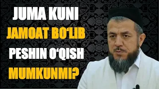 1. JUMA KUNI JAMOAT BO‘LIB PESHIN O‘QISH MUMKUNMI? | IS'HOQ MUHAMMAD