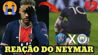 OLHA A REAÇÃO DE NEYMAR APÓS ELIMINAÇÃO DO PSG PARA MANCHESTER CITY 💔