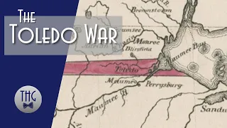 The Toledo War: When Ohio and Michigan Went to War and Wisconsin Lost