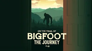 ON THE TRAIL OF BIGFOOT: THE JOURNEY Official Trailer (2021) Sasquatch Documentary