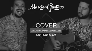 Marcio e Gustavo - Abre O Portão Que Eu Cheguei (Gusttavo Lima Cover)