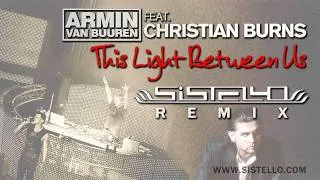 Armin Van Buren & Christian Burns - This Light Between Us (Sistello Club Remix)