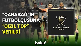 "Qarabağ"ın futbolçusu "Qızıl Top"a layiq görüldü - BAKU TV