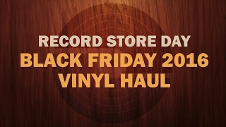 Record Store Day Black Friday 2016 Vinyl Haul