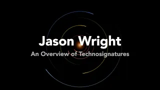 Jason Wright | An Overview of Technosignatures | 21 / 22  | Life in the Universe 2021