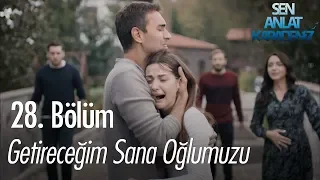 Getireceğim sana oğlumuzu - Sen Anlat Karadeniz 28. Bölüm