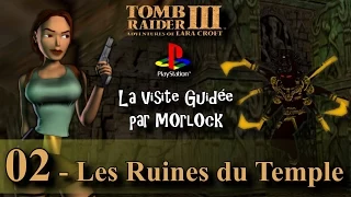 Tomb Raider 3 sur PS - 02 - Les Ruines du Temple [Visite guidée] [No meds] [fr]