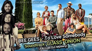 ►BEE GEES - To Love Somebody - Soundtrack GLASS ONION (A Knives Out Mystery)  Subtitulo Español (CC)