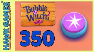 Bubble Witch 2 Saga Level 350 (Classic mode) - 3 Stars Walkthrough, No Boosters