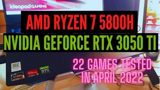 AMD Ryzen 7 5800H  NVIDIA GeForce RTX 3050 Ti mobile  22 GAMES TESTED IN 04/2022 (16GB RAM)