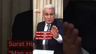 Surət Hüseynov: “Mən xalqdan niyə üzr istəyirəm ki?” - Arxivimizdən