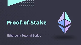 Ethereum - Tutorial 6 - Proof of Stake vs. Proof of Work Explained