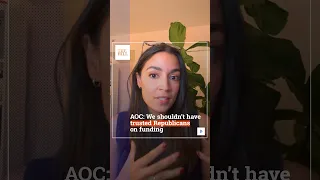 AOC: We Shouldn't Have Trusted Republicans On Funding