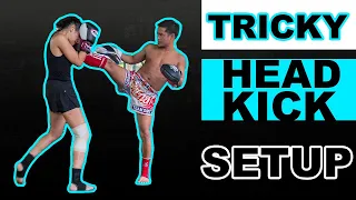 Tricky Muay Thai Head Kick Setup Technique - Advanced Muay Thai Combo