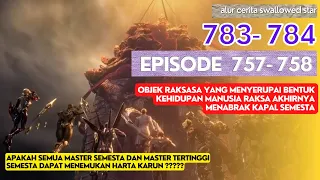 Alur Cerita Swallowed Star Season 2 Episode 757-758 | 783-784 [ English Subtitle ]