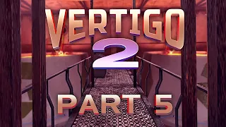 Vertigo 2 VR - Part 5, Crucible