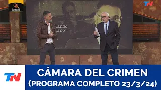 CAMARA DEL CRIMEN (PROGRAMA COMPLETO  23/03/24)