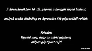 Agroszász Kft. [2011] Ismerd fel hangjáról a gépet!