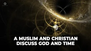 God and Time in Islamic Thought: A Dialogue with Dr Ramon Harvey & Dr Ryan Mullins