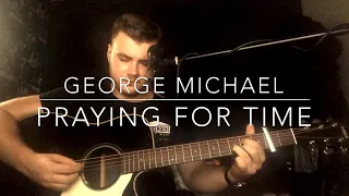 George Michael - Praying For Time - Acoustic Cover