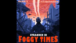 Verb T & Illinformed - Stranded In Foggy Times Full Album (2021)