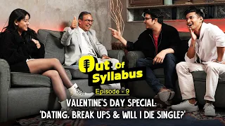 Valentine's Day Special: Dating, Break Ups & Will I Die Single? | Out Of Syllabus Ep-9 | Ok Tested