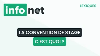 La convention de stage, c'est quoi ? (définition, aide, lexique, tuto, explication)