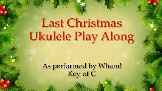 Last Christmas Ukulele Play Along (in C)