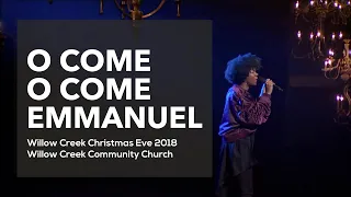 O Come O Come Emmanuel | Willow Creek Christmas Eve 2018