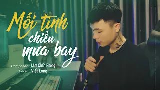 Mối Tình Chiều Mưa Bay - Lâm Chấn Hải | Viết Long Cover | tình nồng ấm đã lỡ...