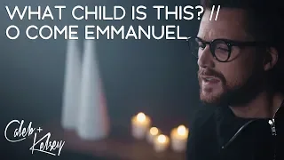 What Child Is This? / O Come Emmanuel | Caleb and Kelsey