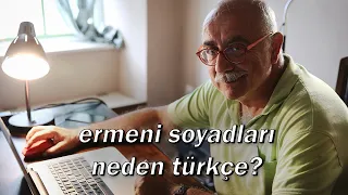 Ermeni soyadları neden Türkçe? (2 Nisan 2023)