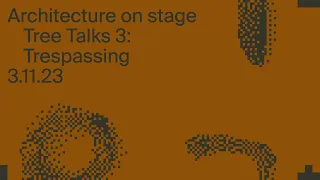 TreeTalks 3: Trespassing