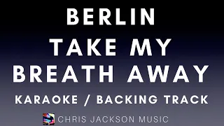 Berlin - Take My Breath Away (Karaoke Version) | Backing Track With Lyrics