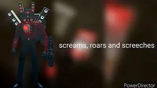 titan speakerman screams, roars and screeches