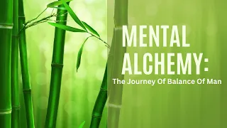 Mental Alchemy: The Journey Of Balance Of Man