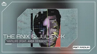 The Anix & Julien-K - ANTILIFE (feat. Amir Derakh)