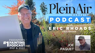 Plein Air Podcast 257: Joe Paquet on Artistic Choices and More