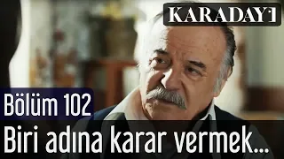 Karadayı 102.Bölüm | Biri adına karar vermek...