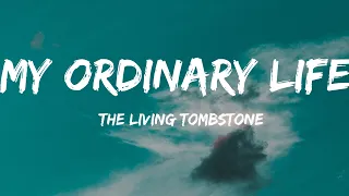 The Living Tombstone-My Ordinary Life (Lyrics Video)